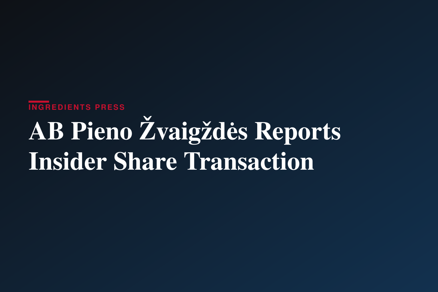 AB Pieno Žvaigždės pranešimas apie vadovaujamas pareigas einančių asmenų sandorius