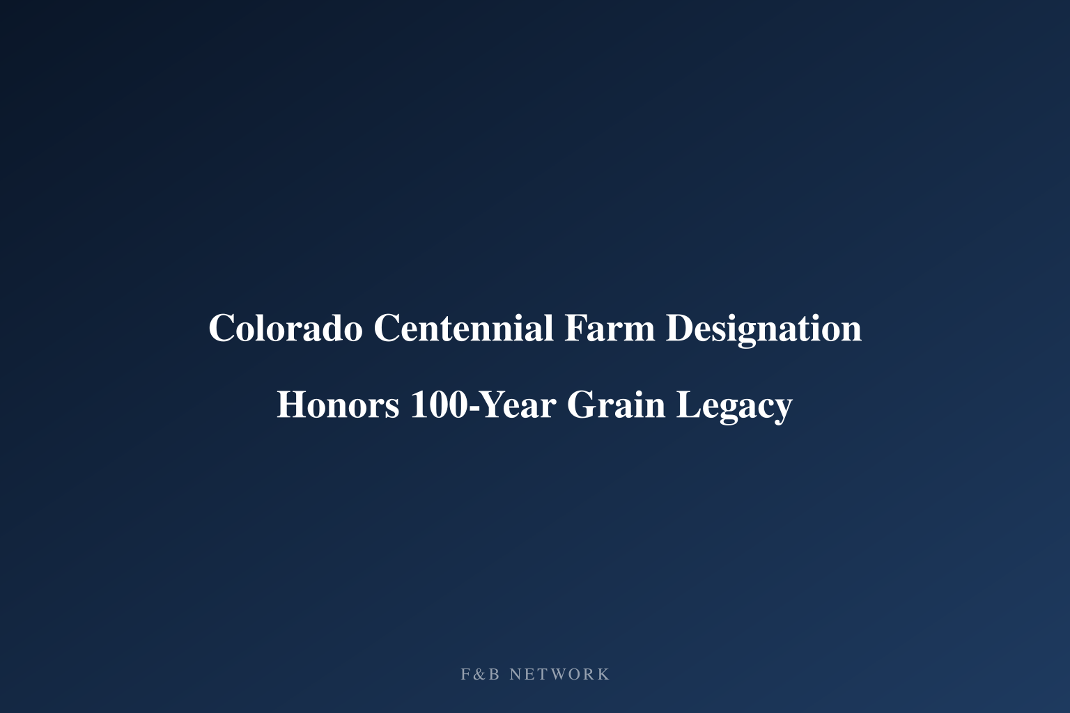 Colorado Centennial Farm Designation Honors 100-Year Grain Legacy
