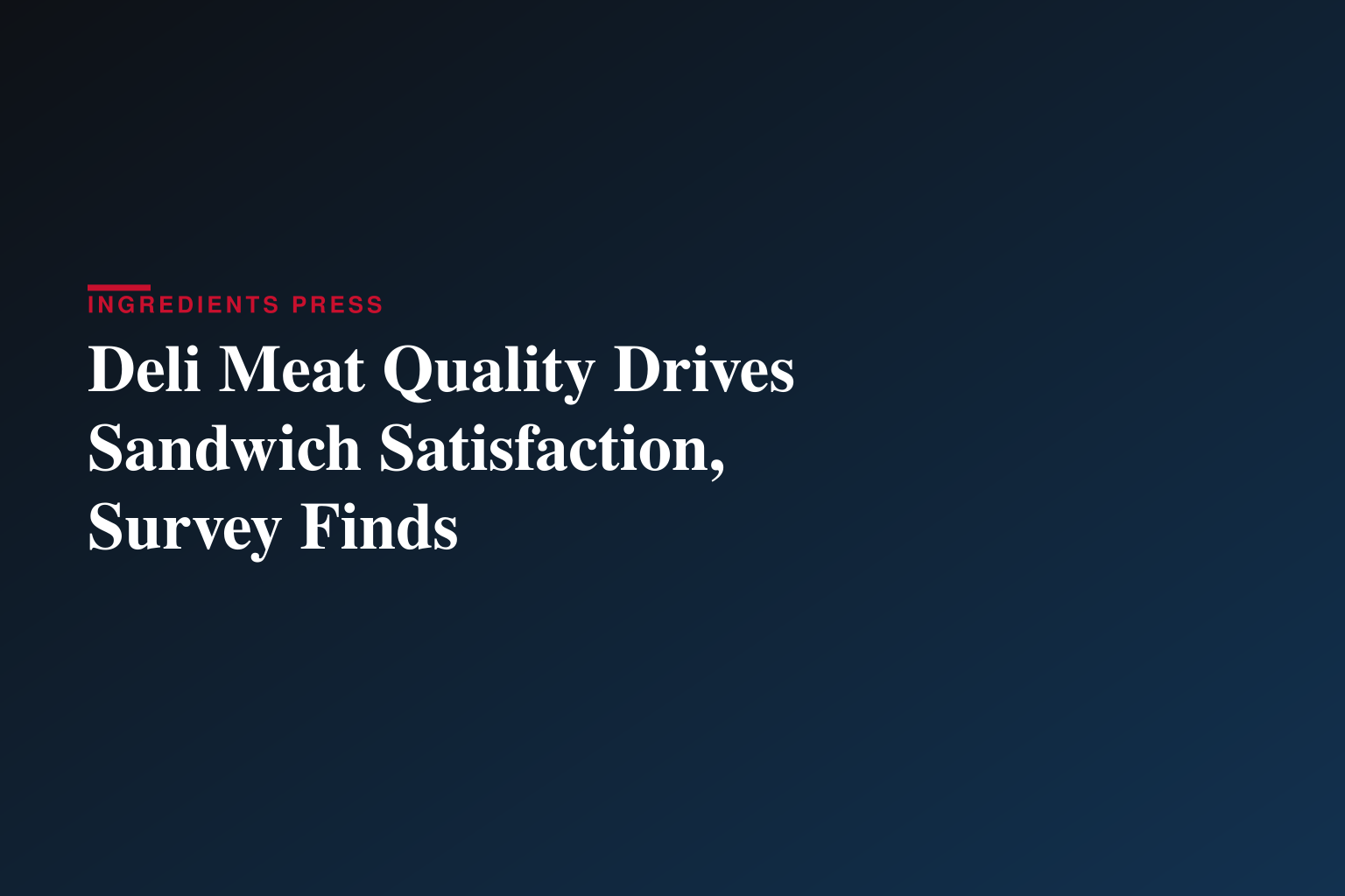 Meat is the Make-or-Break Factor in Sandwich Satisfaction, New Survey Finds