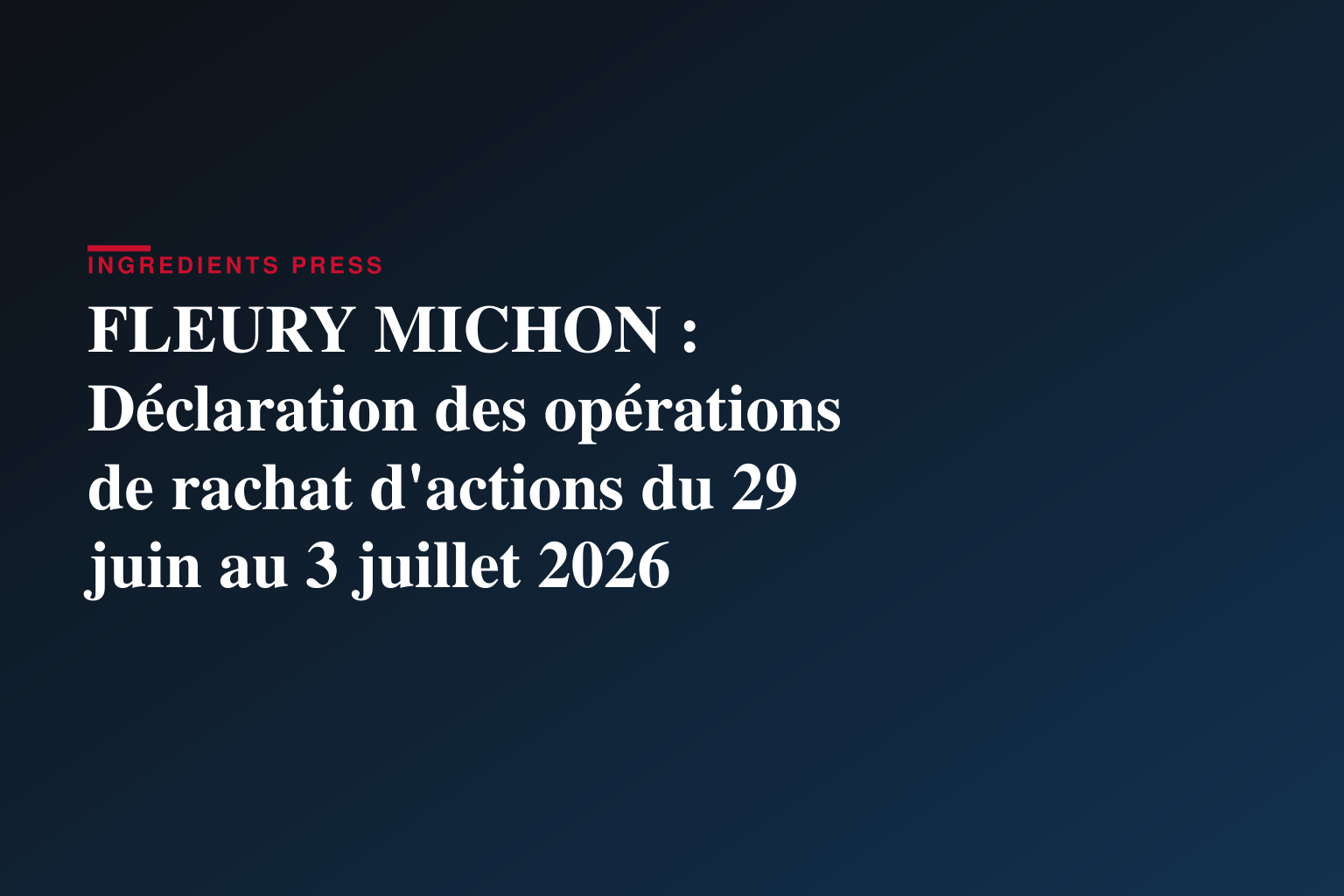FLEURY MICHON : Déclaration des opérations de rachat d'actions du 29 juin au 3 juillet 2026