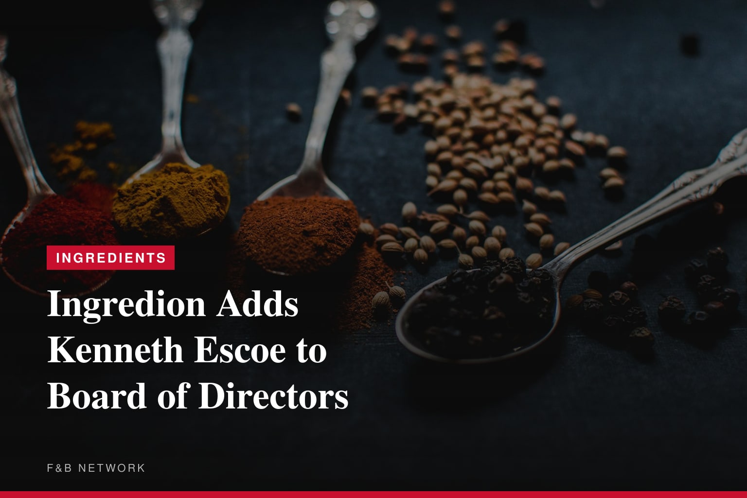 Ingredion Names Kenneth Escoe to Board of Directors