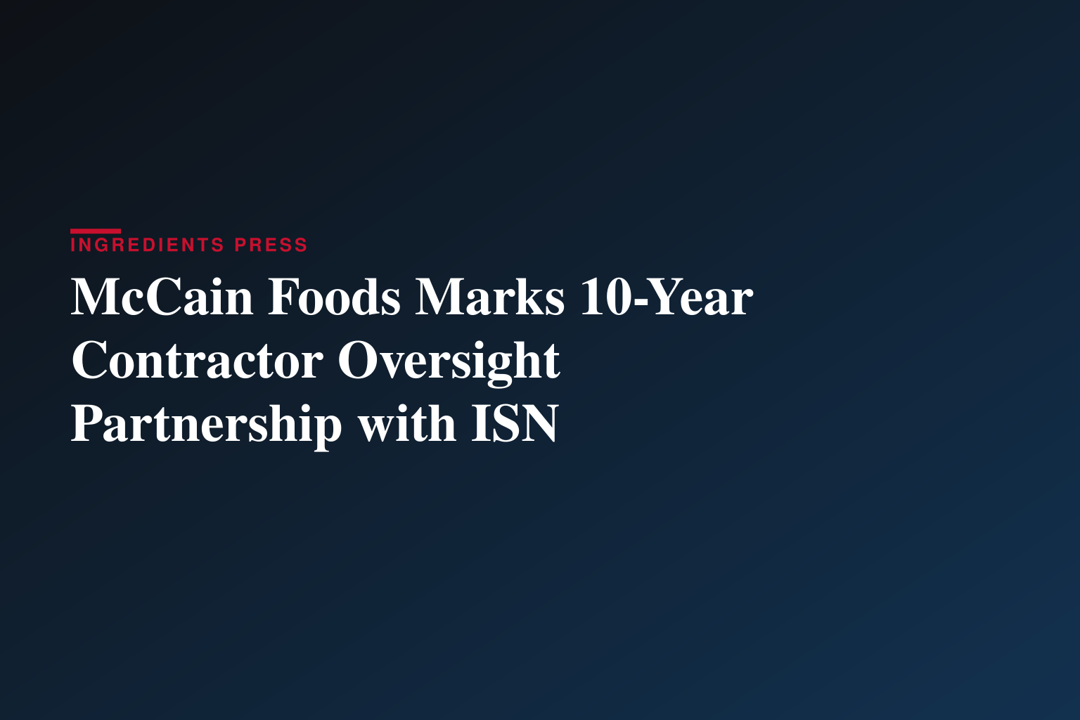 McCain Foods and ISN® Celebrate 10-Year Partnership of Contractor Oversight and Worker Verification