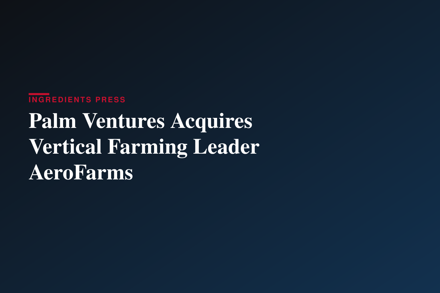 Palm Ventures Acquires Vertical Farming Leader AeroFarms