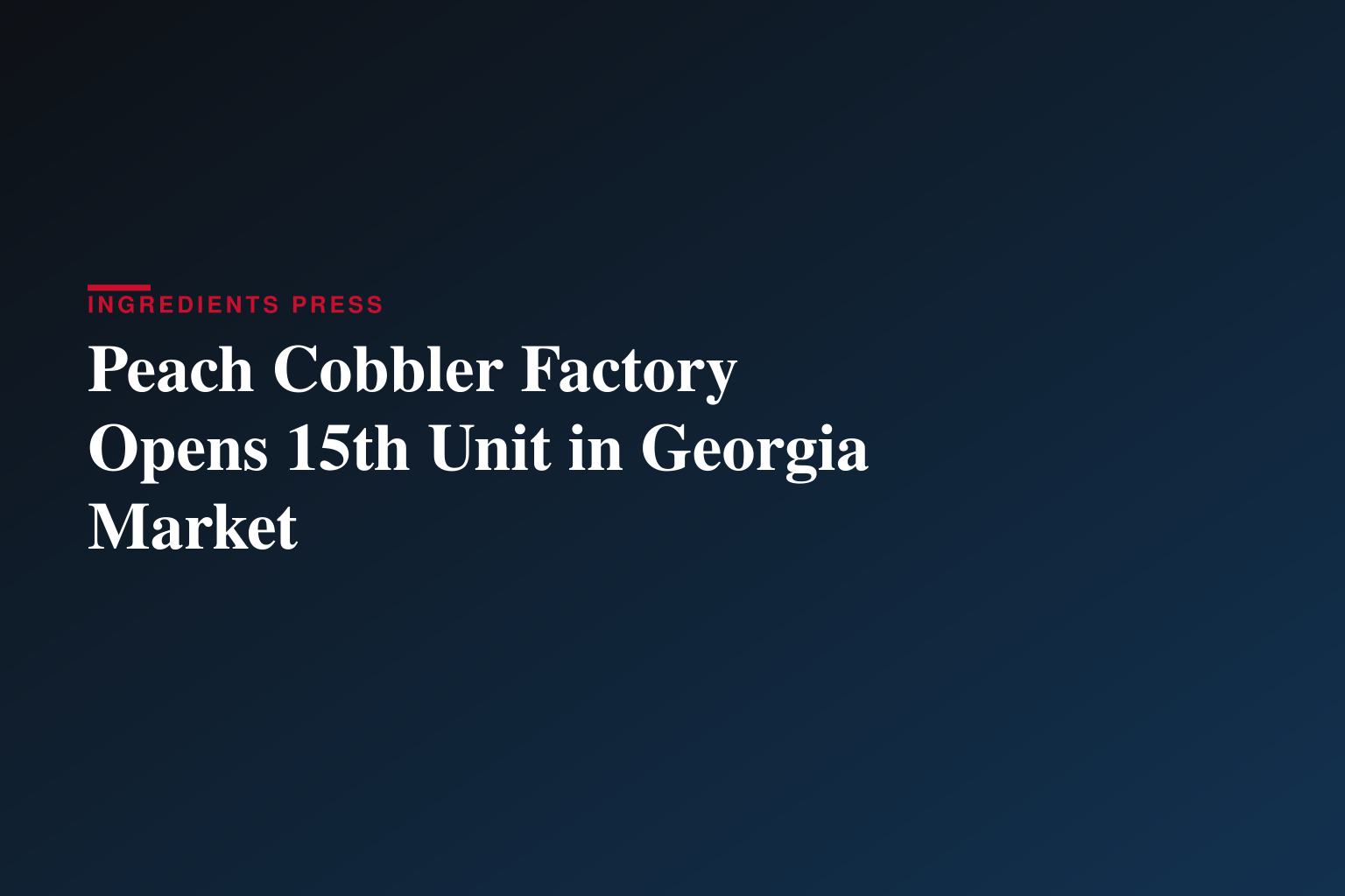 The Peach Cobbler Factory Continues Growth with 15th Location in Georgia