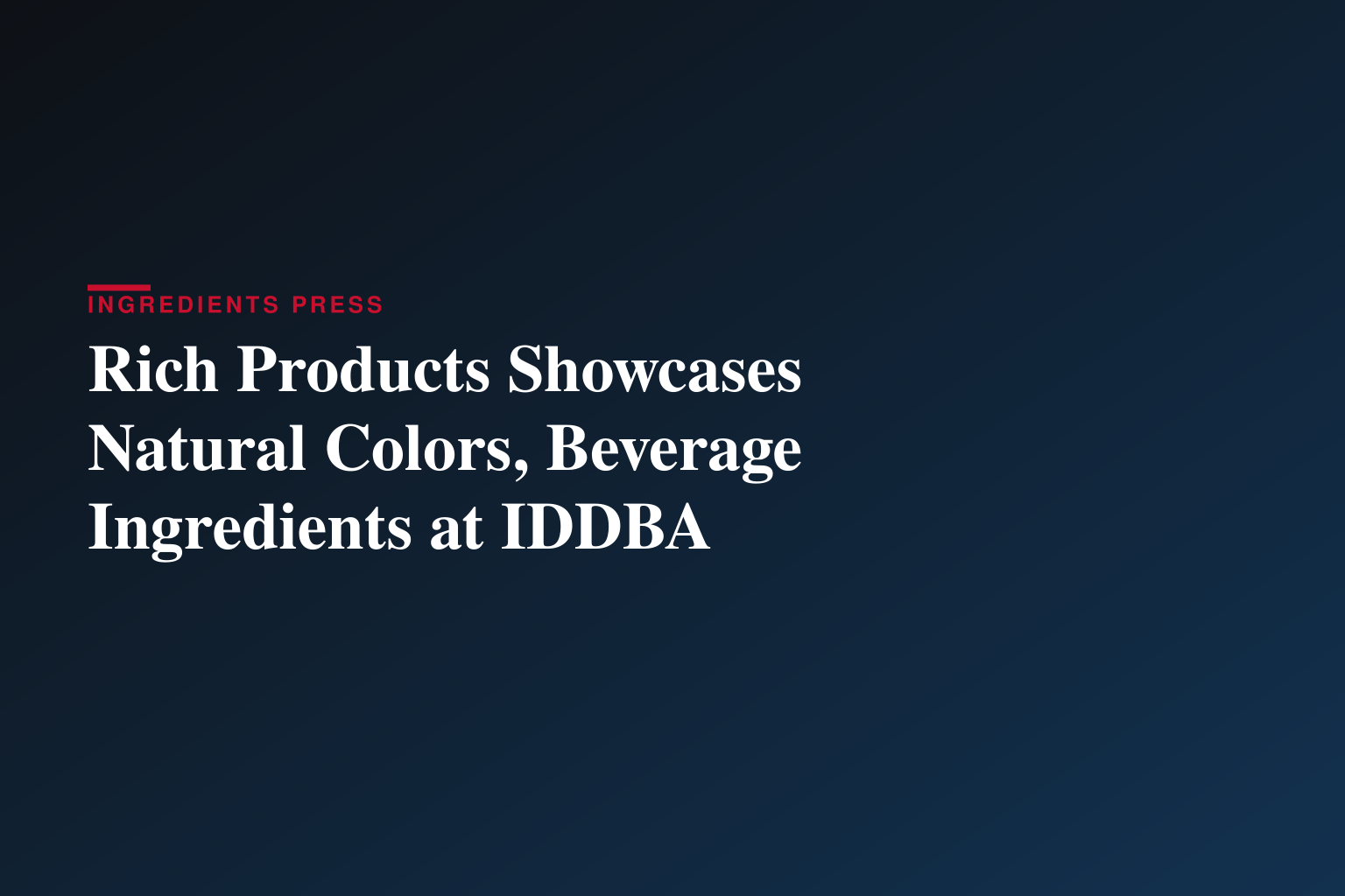 Rich Products Showcases Natural Colors, Beverage Ingredients at IDDBA