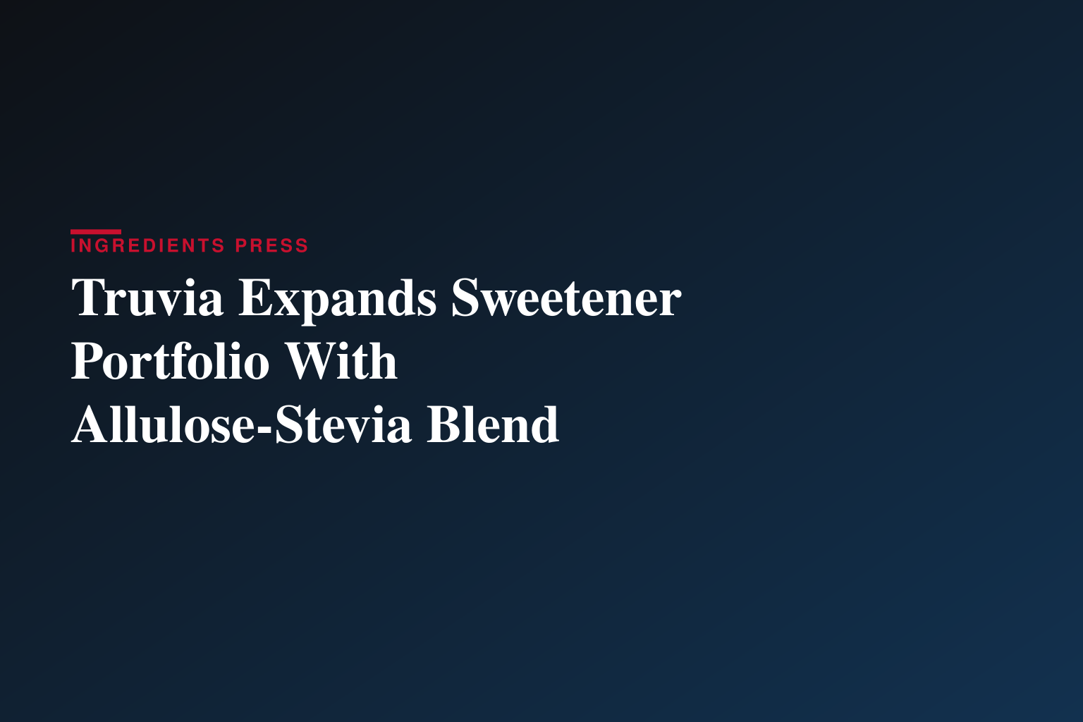 Truvia Expands Sweetener Portfolio With Allulose-Stevia Blend