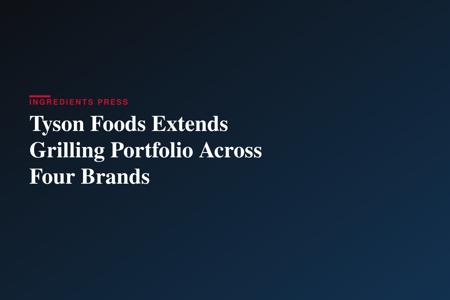 Tyson Foods Sizzles with New Grilling Options for Summer 2026